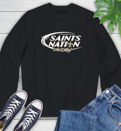 NFL A True Friend Of The New Orleans Saints Dilly Dilly Football Sports Sweatshirt