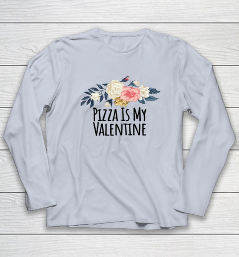 Floral Flowers Funny Pizza Is My Valentine Long Sleeve T-Shirt 4