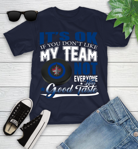 Winnipeg Jets NHL Hockey You Don't Like My Team Not Everyone Has Good Taste Youth T-Shirt 2