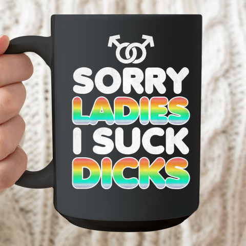 Sorry Laides I Suck Dick Gay Pride LGBT Ceramic Mug 15oz