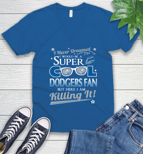 Los Angeles Dodgers MLB Baseball I Never Dreamed I Would Be Super Cool Fan V-Neck T-Shirt 5