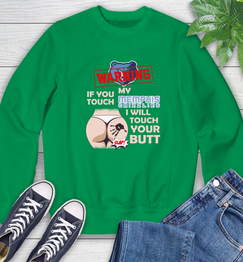 Memphis Grizzlies NBA Basketball Warning If You Touch My Team I Will Touch My Butt Sweatshirt 7