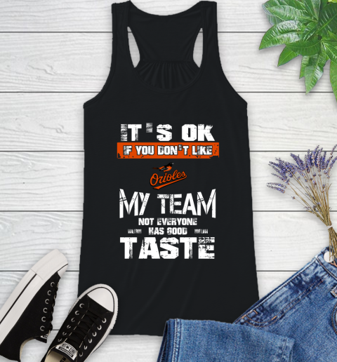 Baltimore Orioles MLB Baseball It's Ok If You Don't Like My Team Not Everyone Has Good Taste Racerback Tank