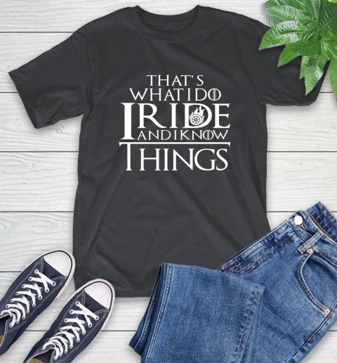 That's What I Do I Ride And I Know Things Motorcycle T-Shirt