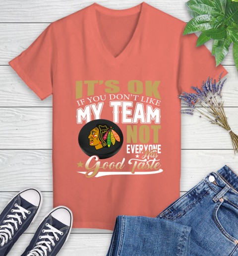 Chicago Blackhawks NHL Hockey You Don't Like My Team Not Everyone Has Good Taste Women's V-Neck T-Shirt 6