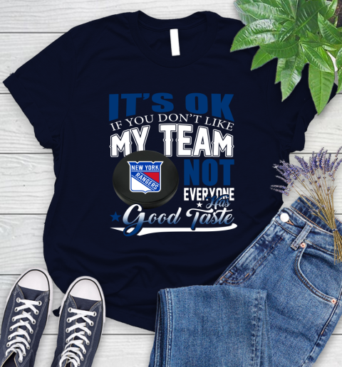 New York Rangers NHL Hockey You Don't Like My Team Not Everyone Has Good Taste Women's T-Shirt 2