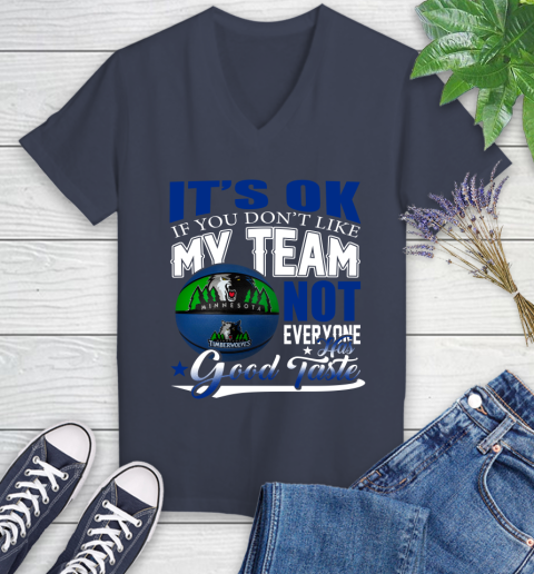 NBA It's Ok If You Don't Like My Team Minnesota Timberwolves Not Everyone Has Good Taste Basketball Women's V-Neck T-Shirt 12