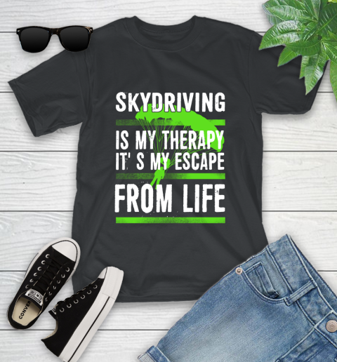 Skydiving Is My Therapy It's My Escape From Life Youth T-Shirt