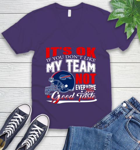 Buffalo Bills NFL Football You Don't Like My Team Not Everyone Has Good Taste V-Neck T-Shirt 9