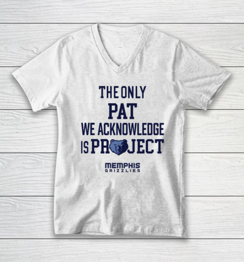 The Only Pat We Acknowledge Is Project Memphis Grizzlies V-Neck T-Shirt