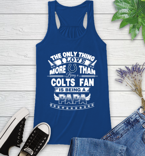 NFL The Only Thing I Love More Than Being A Indianapolis Colts Fan Is Being A Papa Football Racerback Tank 8