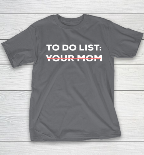 To Do List Your Mom Funny Sarcastic Youth T-Shirt 5