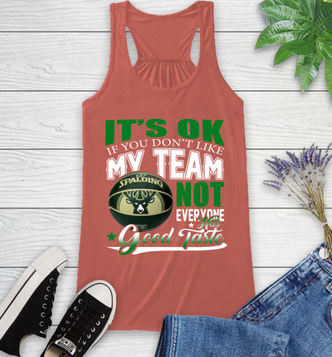 NBA It's Ok If You Don't Like My Team Milwaukee Bucks Not Everyone Has Good Taste Basketball Racerback Tank 3