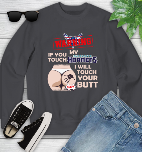 Charlotte Hornets NBA Basketball Warning If You Touch My Team I Will Touch My Butt Youth Sweatshirt 5