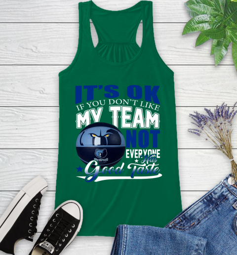 NBA It's Ok If You Don't Like My Team Memphis Grizzlies Not Everyone Has Good Taste Basketball Racerback Tank 6