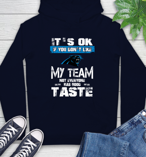 Carolina Panthers NFL Football It's Ok If You Don't Like My Team Not Everyone Has Good Taste (1) Hoodie 3