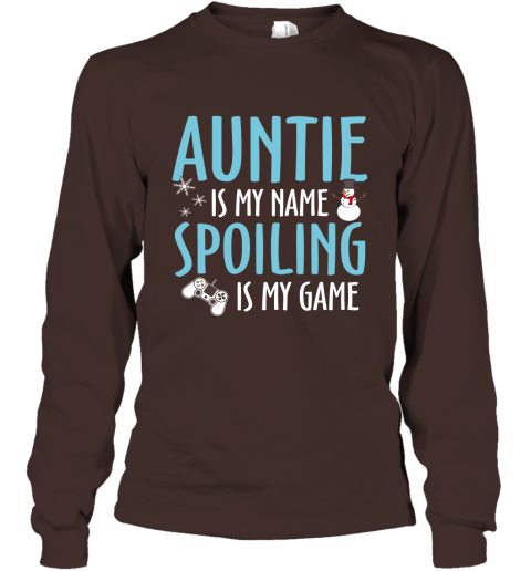 Auntie Is My Name Spoiling Is My Game Best Auntie Shirt Long Sleeve