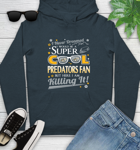 Nashville Predators NHL Hockey I Never Dreamed I Would Be Super Cool Fan Youth Hoodie 10