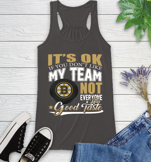 Boston Bruins NHL Hockey You Don't Like My Team Not Everyone Has Good Taste Racerback Tank 11