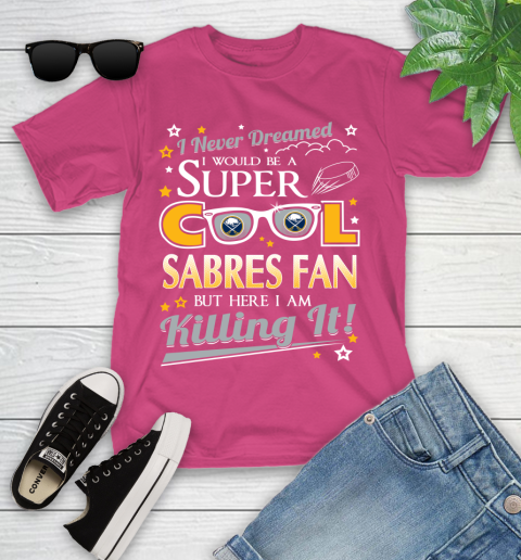Buffalo Sabres NHL Hockey I Never Dreamed I Would Be Super Cool Fan Youth T-Shirt 11