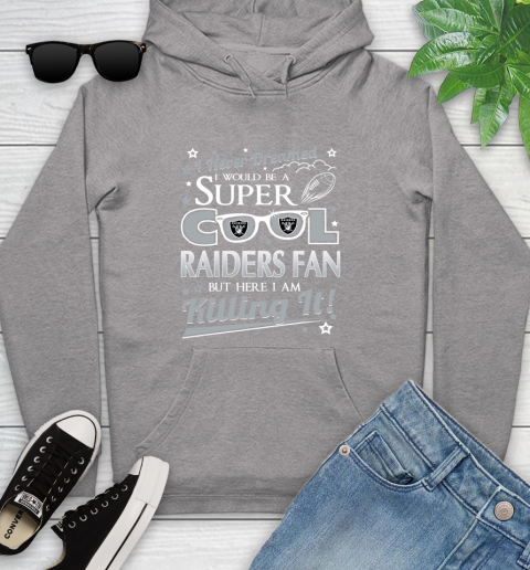 Oakland Raiders NFL Football I Never Dreamed I Would Be Super Cool Fan Youth Hoodie 6