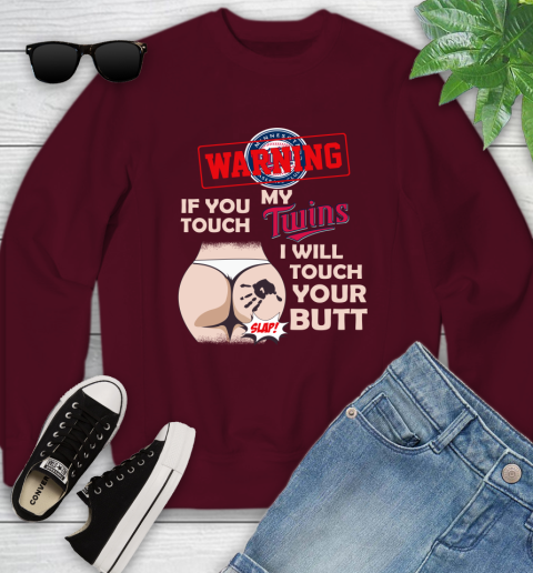 Minnesota Twins MLB Baseball Warning If You Touch My Team I Will Touch My Butt Youth Sweatshirt 4