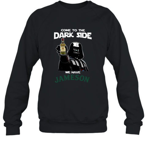 Come to the dark side Jameson Irish Whiskey T shirt hoodie sweater Sweatshirt