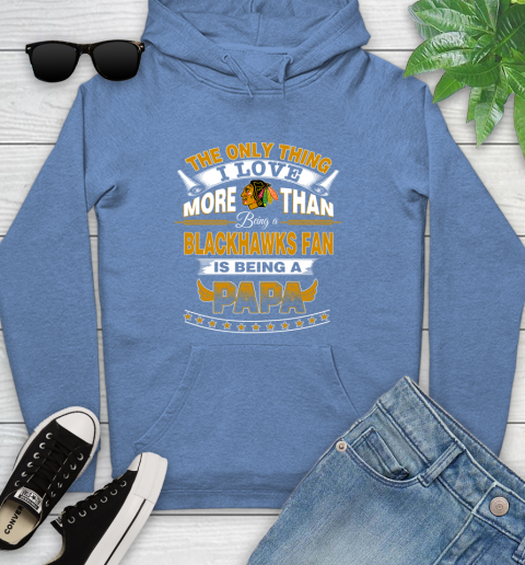 NHL The Only Thing I Love More Than Being A Chicago Blackhawks Fan Is Being A Papa Hockey Youth Hoodie 13