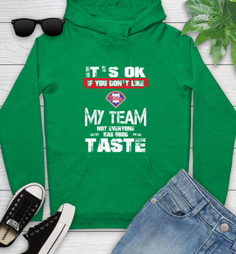 Philadelphia Phillies MLB Baseball It's Ok If You Don't Like My Team Not Everyone Has Good Taste Youth Hoodie 9