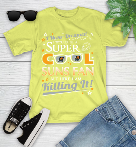 Phoenix Suns NBA Basketball I Never Dreamed I Would Be Super Cool Fan Youth T-Shirt 10
