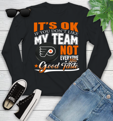 Philadelphia Flyers NHL Hockey You Don't Like My Team Not Everyone Has Good Taste Youth Long Sleeve
