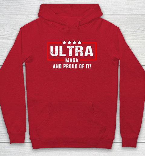 Ultra Maga And Proud Of It Hoodie 6