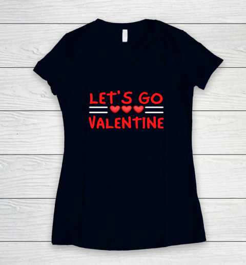 Let's Go Valentine Sarcastic Funny Meme Parody Joke Present Women's V-Neck T-Shirt 9