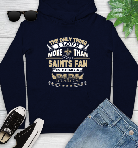 NFL The Only Thing I Love More Than Being A New Orleans Saints Fan Is Being A Papa Football Youth Hoodie 3