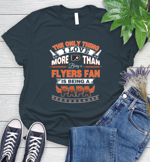 NHL The Only Thing I Love More Than Being A Philadelphia Flyers Fan Is Being A Papa Hockey Women's T-Shirt 11