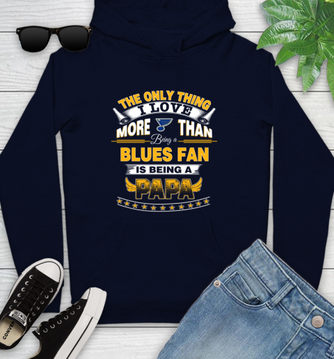 NHL The Only Thing I Love More Than Being A St.Louis Blues Fan Is Being A Papa Hockey Youth Hoodie 3