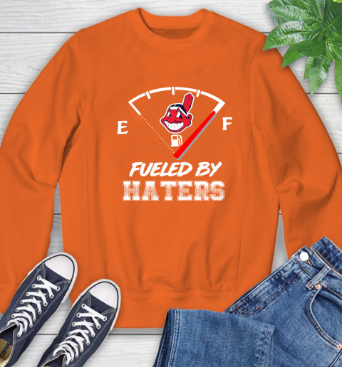 Cleveland Indians MLB Baseball Fueled By Haters Sports Sweatshirt 3