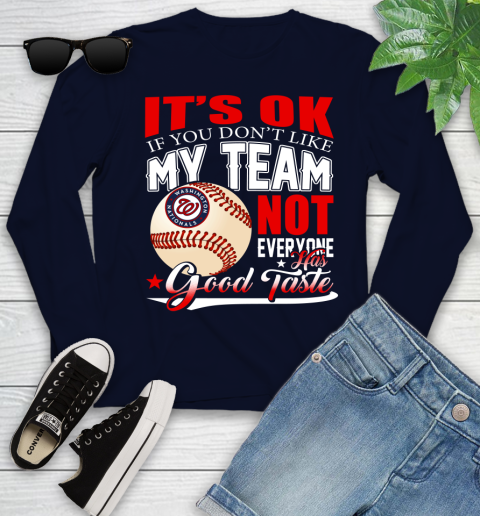 Washington Nationals MLB Baseball You Don't Like My Team Not Everyone Has Good Taste Youth Long Sleeve 2