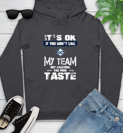Tampa Bay Rays MLB Baseball It's Ok If You Don't Like My Team Not Everyone Has Good Taste Youth Hoodie 8