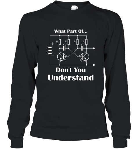 What Part Of Don_t You Understand Electrical Engineer TShirt ah my shirt Long Sleeve