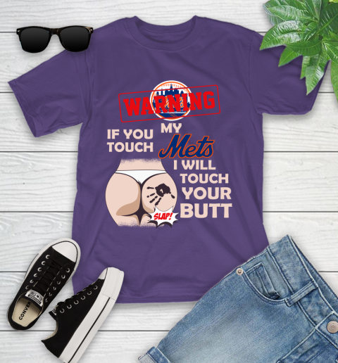 New York Mets MLB Baseball Warning If You Touch My Team I Will Touch My Butt Youth T-Shirt 3
