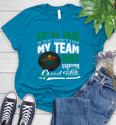 Minnesota Wild NHL Hockey You Don't Like My Team Not Everyone Has Good Taste Women's T-Shirt 10