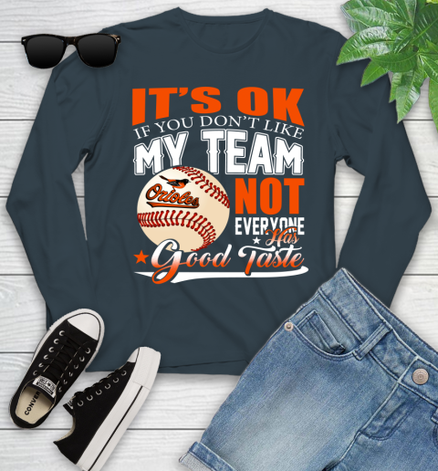 Baltimore Orioles MLB Baseball You Don't Like My Team Not Everyone Has Good Taste Youth Long Sleeve 9