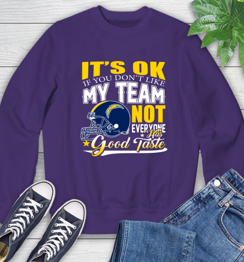 Los Angeles Chargers NFL Football You Don't Like My Team Not Everyone Has Good Taste Sweatshirt 4