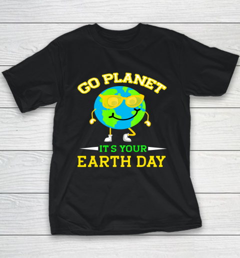 Earth Day Shirt Go Planet It's Your Earth Day Funny Quotes Youth T-Shirt