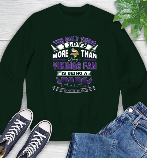 NFL The Only Thing I Love More Than Being A Minnesota Vikings Fan Is Being A Papa Football Sweatshirt 12