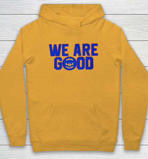 We Are Good Cubs Hoodie 2