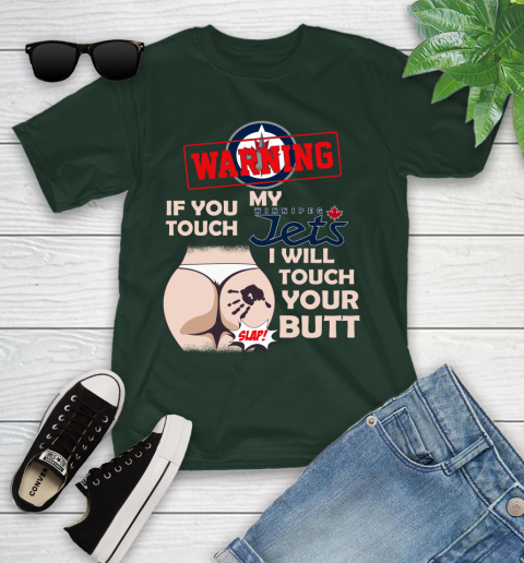 Winnipeg Jets NHL Hockey Warning If You Touch My Team I Will Touch My Butt Youth T-Shirt 5