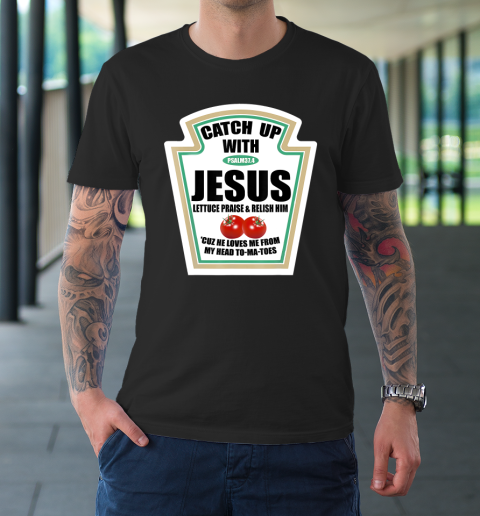 Christian Catch Up With Jesus Ketchup T-Shirt