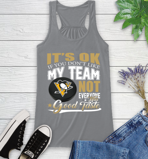 Pittsburgh Penguins NHL Hockey You Don't Like My Team Not Everyone Has Good Taste Racerback Tank 4